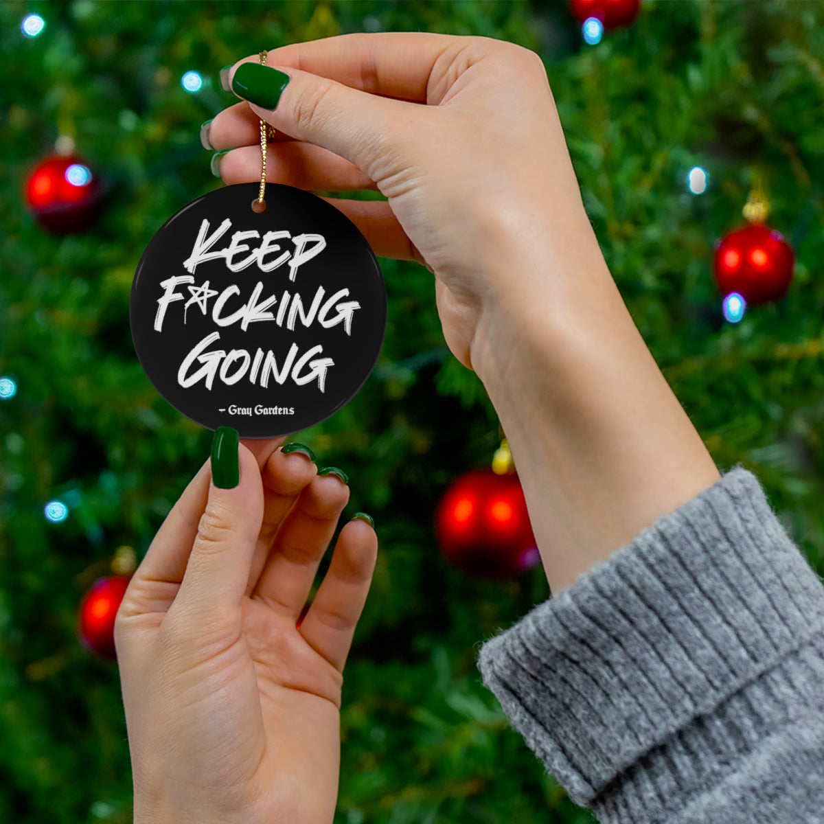 Keep F*cking Going / Gray Gardens Motto / Ceramic Ornaments