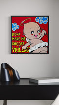 Don’t Make Me Choose Violence Kewpie • Original Painting